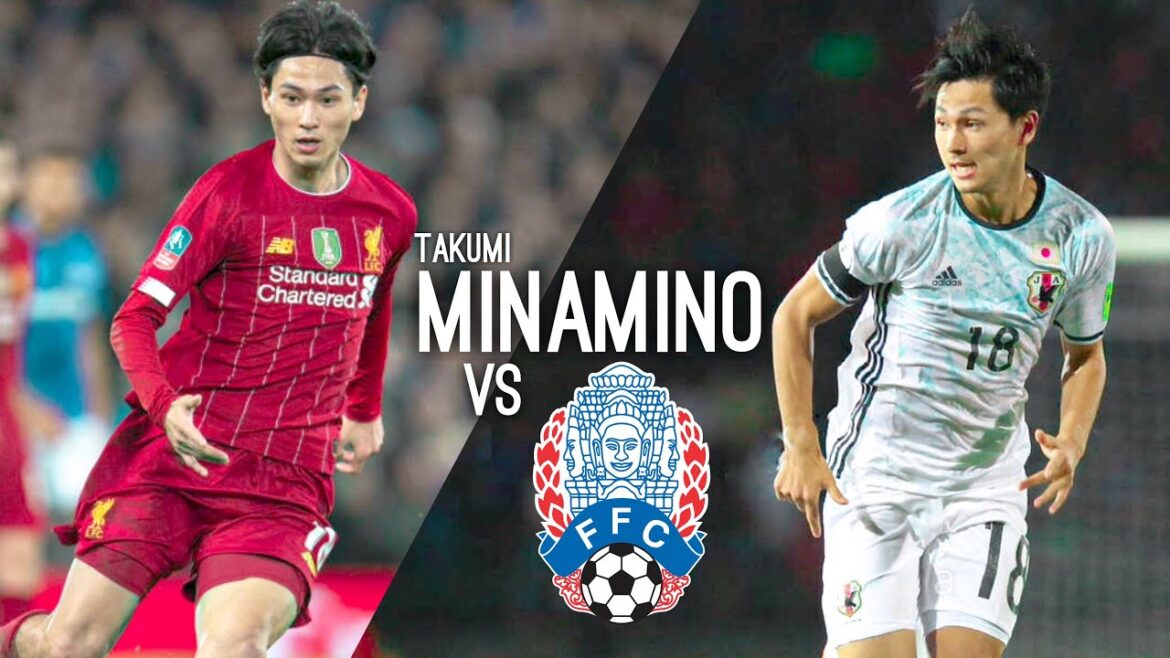 Takumi Minamino (南野拓実) vs Cambodia🇰🇭 Away | HD