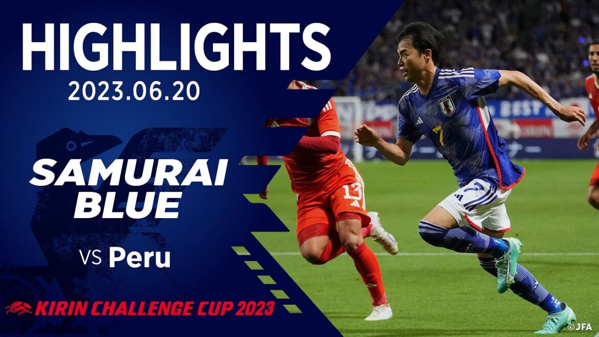 【ハイライト】日本代表vsペルー代表|2023.6.20 パナソニック スタジアム 吹田 キリンチャレンジカップ2023