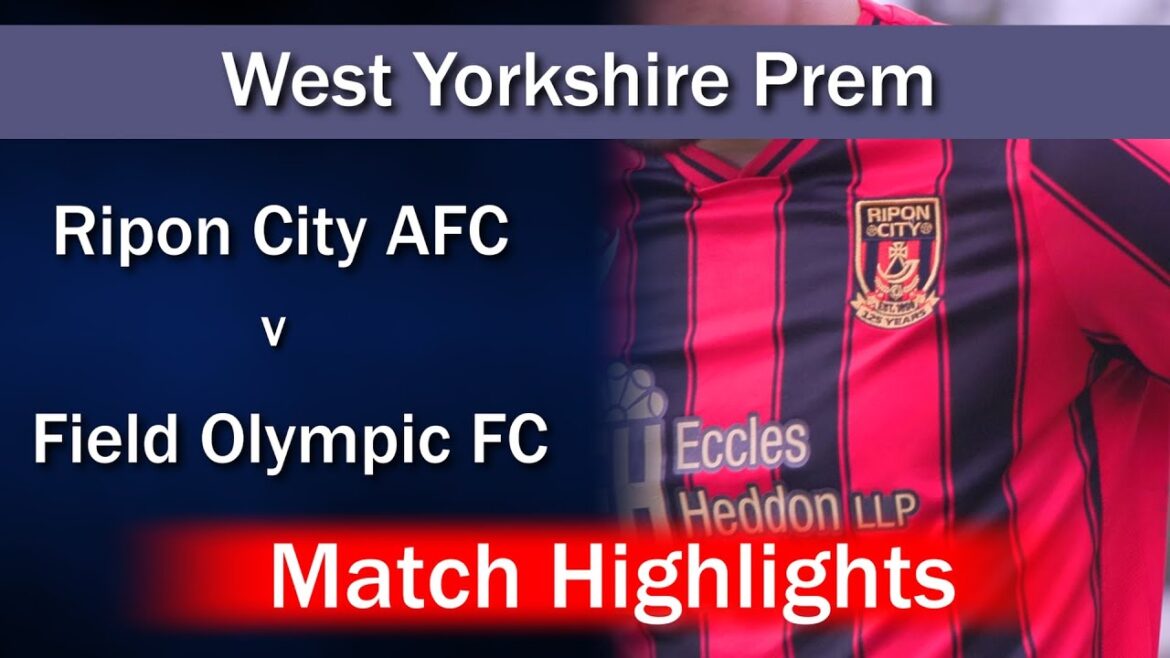 Match Highlights: Ripon City AFC v Field Olympic FC