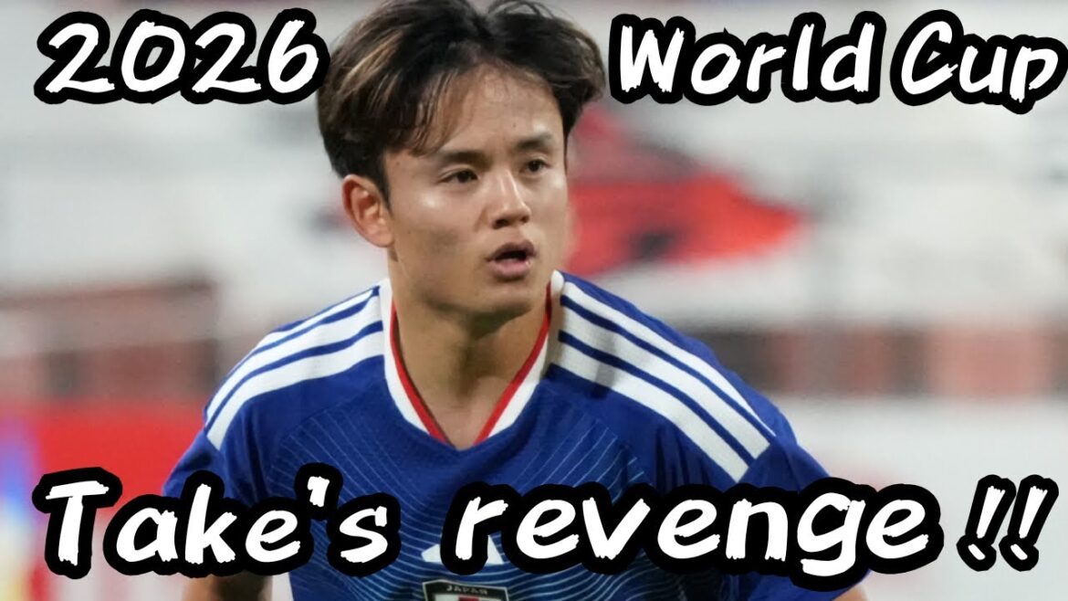 久保建英に捧ぐ応援歌〜Takefusa Kubo’s【Revenge】at the 2026 World Cup