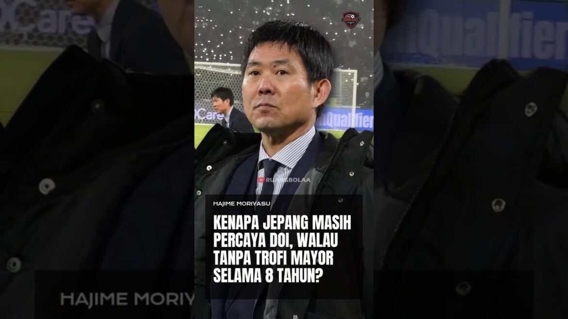 Hajime Moriyasu: Kenapa Jepang Masih Percaya Doi Walau Tanpa Trofi Mayor Selama 8 Tahun? Hajime Moriyasu: Kenapa Jepang Masih Percaya Doi Walau Tanpa Trofi Mayor Selama 8 Tahun?