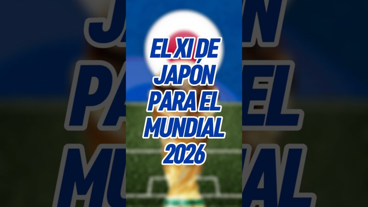 🚨🇯🇵 ¿TALENTO para SORPRENDER? El XI de JAPÓN para el Mundial 2026 #shorts